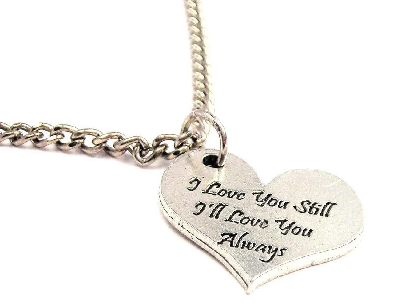 fashion statement necklaces for women -I Love You Still I'll Love You Always Single Charm Necklace