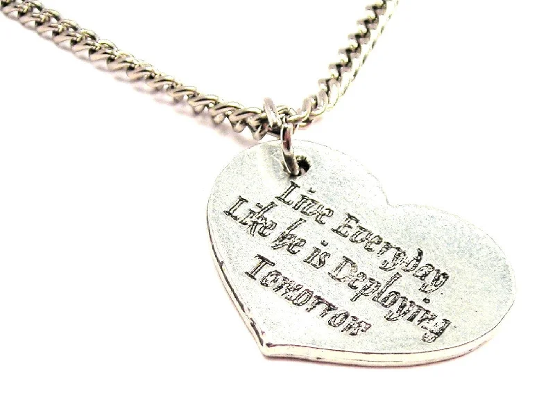 handmade pendant necklaces -Live Everyday Like He Is Deployed Tomorrow Single Charm Necklace