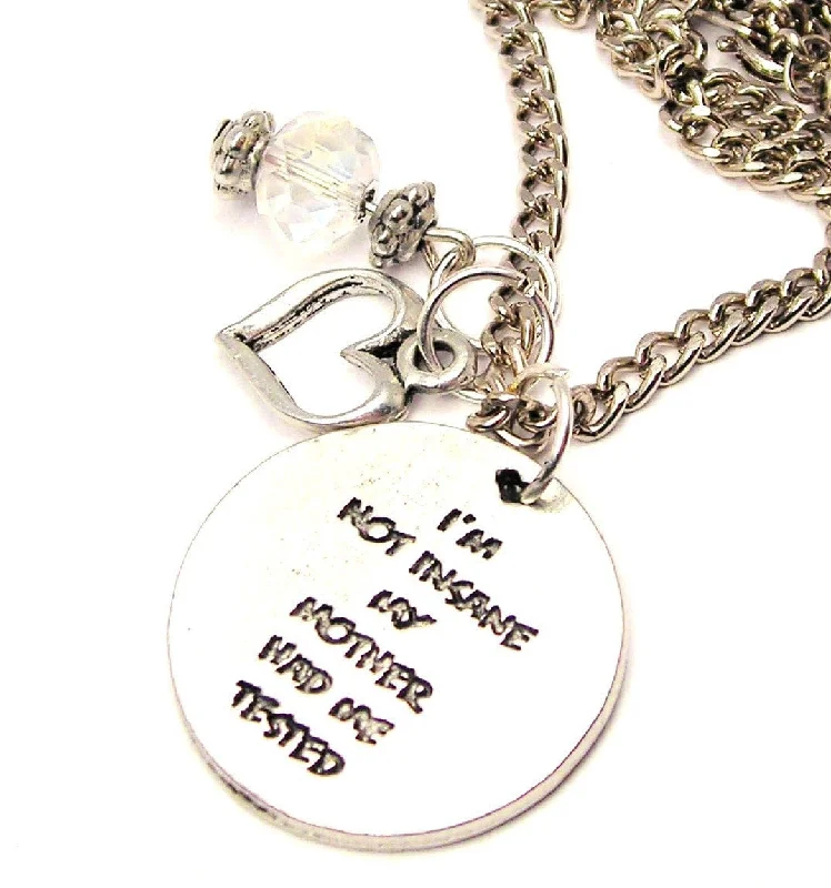 bridal necklaces for women -I'm Not Insane My Mother Had Me Tested Necklace with Small Heart