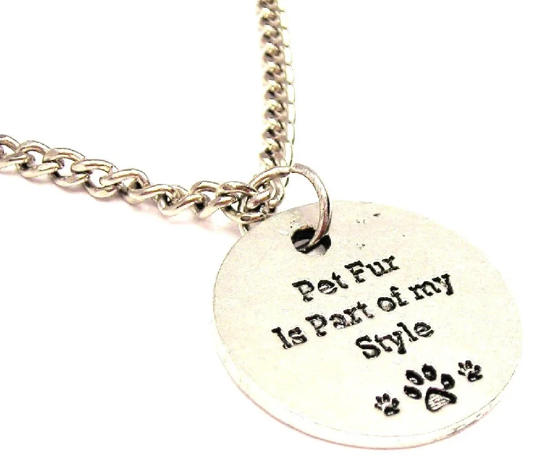 stylish necklaces for women -Pet Fur Is Part Of My Style Single Charm Necklace