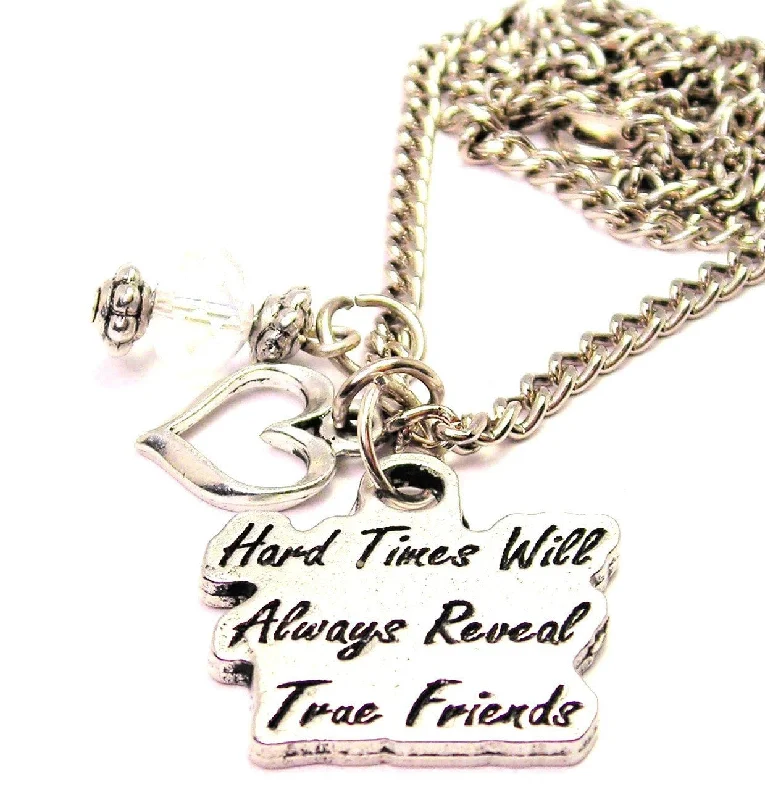 short necklaces for women -Hard Times Will Always Reveal True Friends Necklace with Small Heart