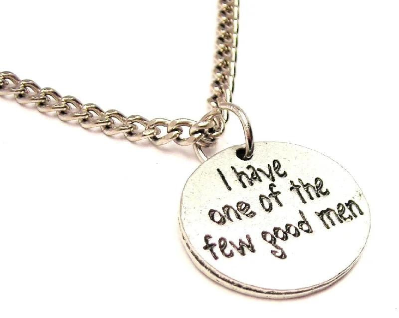 birthday gift necklaces for women -I Have One Of The Few Good Men Single Charm Necklace