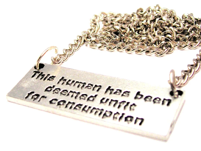 vintage pendant necklaces -This Human Has Been Deemed Unfit For Consumption Statement Platform Necklace